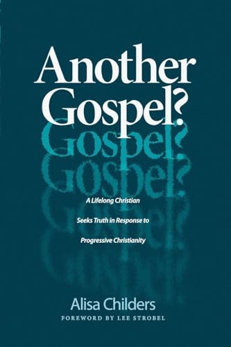 Another Gospel?: A Lifelong Christian Seeks Truth in Response to Progressive Christianity