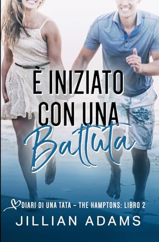 E Iniziato con una Battuta: Una Dolce Storia d�fAmore per Ragazzi (Diari di una Tata: The Hamptons)