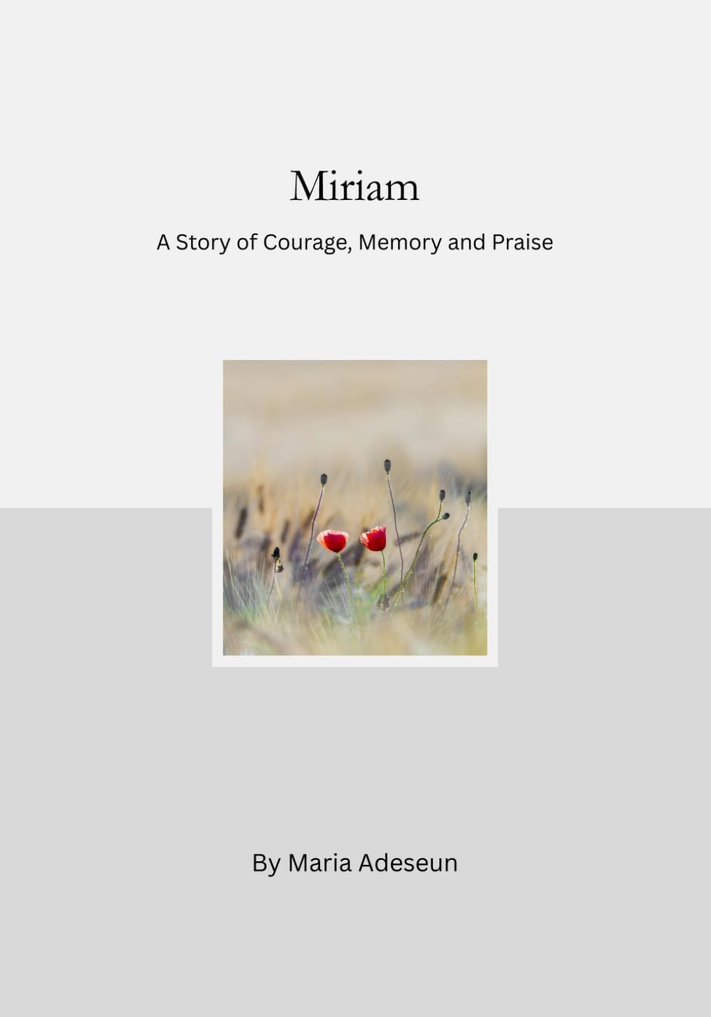 Miriam: A Story of Courage, Memory and Praise (Biblical Portraits)