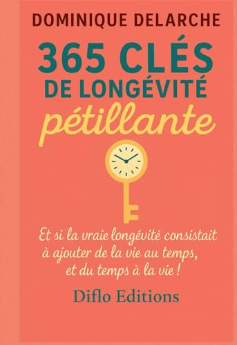 365 Clé de longévité pétillante: Et si la vraie longévité consist...