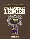 The Champion's Ledger Horse Health Record Book & Care Journal: Track Farrier, Vet, Vaccinations, Deworming, Feeding, Training, Shows & Expenses for up to 3 Horses