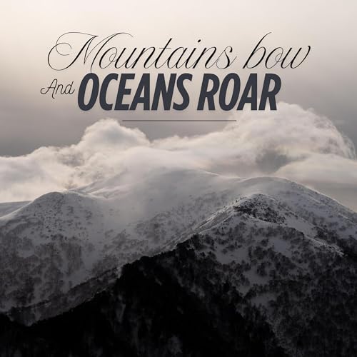 Mountains Bow And Oceans Roar - Worship Song