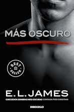 Más oscuro («Cincuenta sombras» contada por Christian Grey 2) (Best Seller | Ficción)