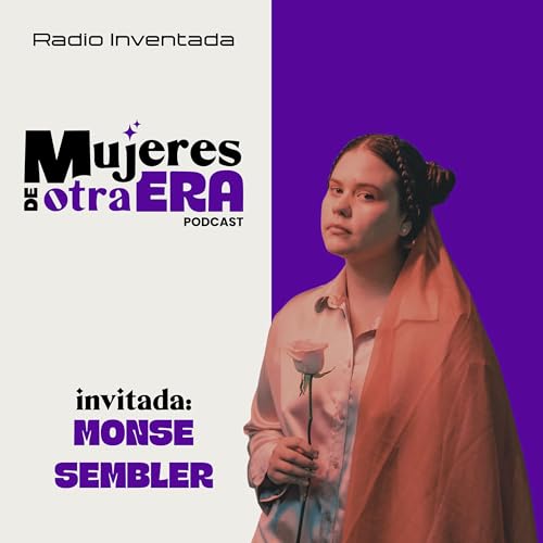 Mujeres de Otra Era #2: Monse Sembler