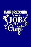  Hairdressing It\'s Not A Job It\'s A Craft Salon Dryer Journal: (6x9 Journal): College Ruled Lined Writing Notebook, 120 Pages