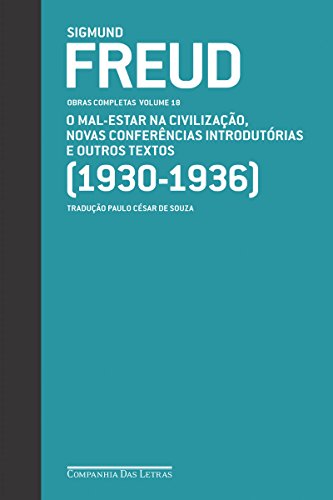 Freud (1930-1936) - Obras completas volume 18: O mal-estar na civilização e outros textos (Obras Completas de Freud) - Freud, Sigmund