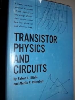 Hardcover Transistor Physics and Circuts (A Clear, non-mathematical treatment of the operation and design of transistor circuts from familiar physical and electrical laws.) Book