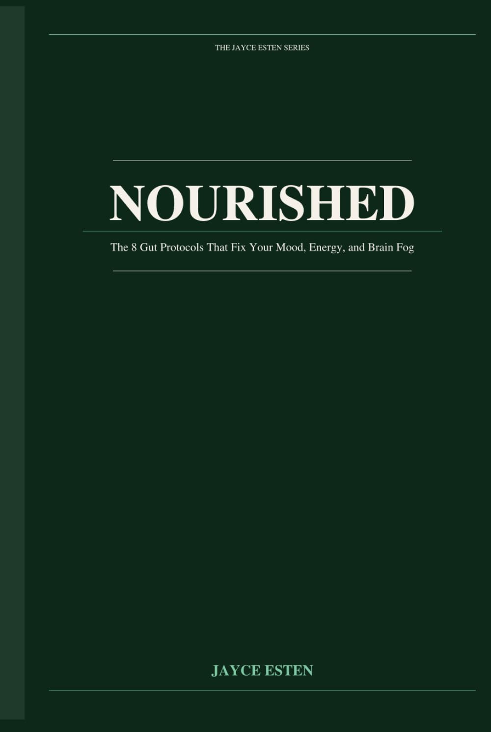 NOURISHED: The 8 Gut Protocols That Fix Your Mood, Energy, and Brain Fog from the Inside Out