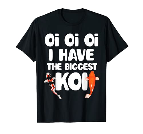 Oi Oi Oi Tengo el más grande Koi Japanes Carp Fisch Funny Koi Camiseta