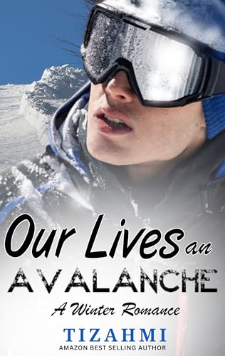 Our Lives an Avalanche: A Winter Romance (Tizahmi Romance Collection)