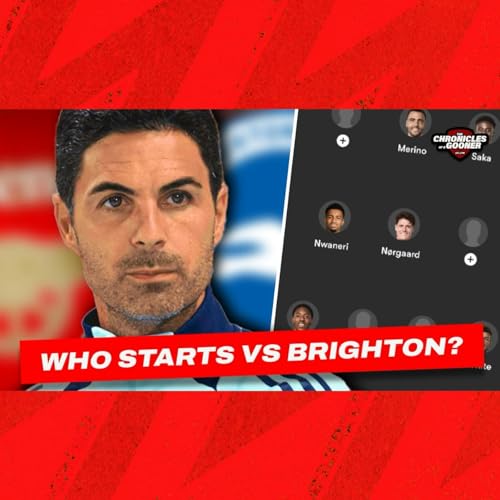 Who starts for Arsenal vs Brighton? Podcast Por  arte de portada