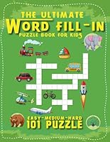The Ultimate Word Fill-In Puzzle Book for Kids: Fun and Challenging 101 Sight Word Fill-In Puzzles from Easy to Hard. Engaging and Educational Word ... Kids to Enhance Vocabulary and Logic Skills B0CFCSZ3VT Book Cover