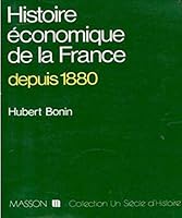 Histoire economique de la France depuis 1880. ( Un siecle d histoire) . 2225813582 Book Cover