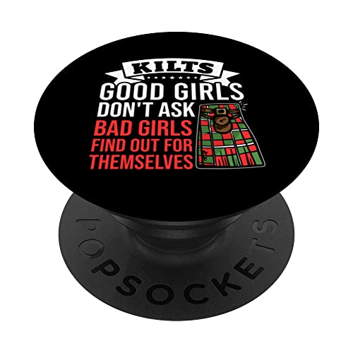 Kilts Good Girls Don't Ask Bad Girls Find Out For Themself PopSockets PopGrip Intercambiable