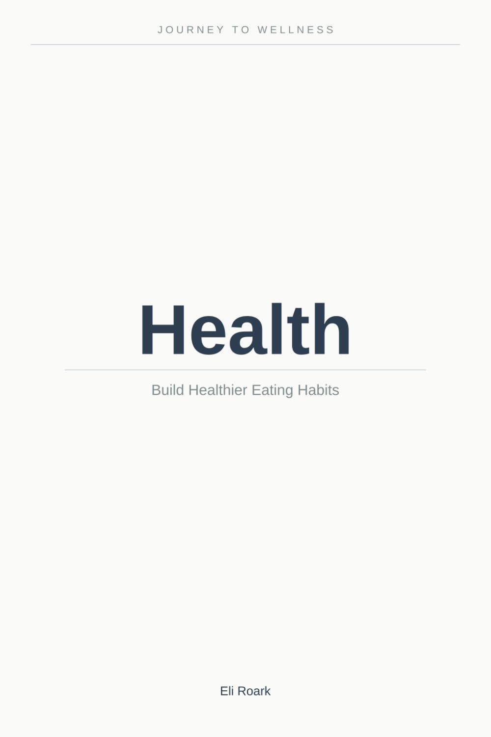 Journey To Wellness: Health: A Daily Journal to Build Healthier Eating Habits