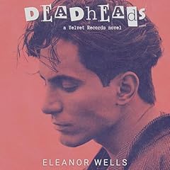 Deadheads Audiolibro Por Eleanor Wells arte de portada