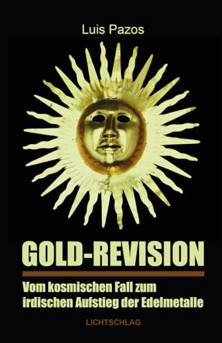 Preisvergleich Produktbild Gold-Revision: Vom kosmischen Fall zum irdischen Aufstieg der Edelmetalle