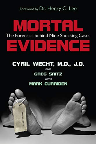 Mortal Evidence: The Forensics Behind Nine Shocking Cases Mortal Evidence: The Forensics Behind Nine Shocking Cases