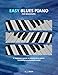 Easy Blues Piano: For Beginners (Easy For Beginners)
