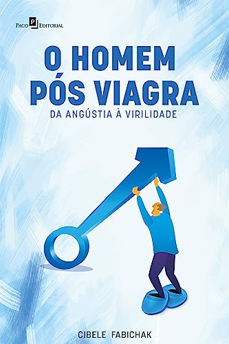 O homem pós-Viagra: da angustia à virilidade