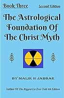 The Astrological Foundation of The Christ Myth Book Three, Second Edition 1571540156 Book Cover