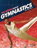 The Science Behind Gymnastics (Science of the Summer Olympics)