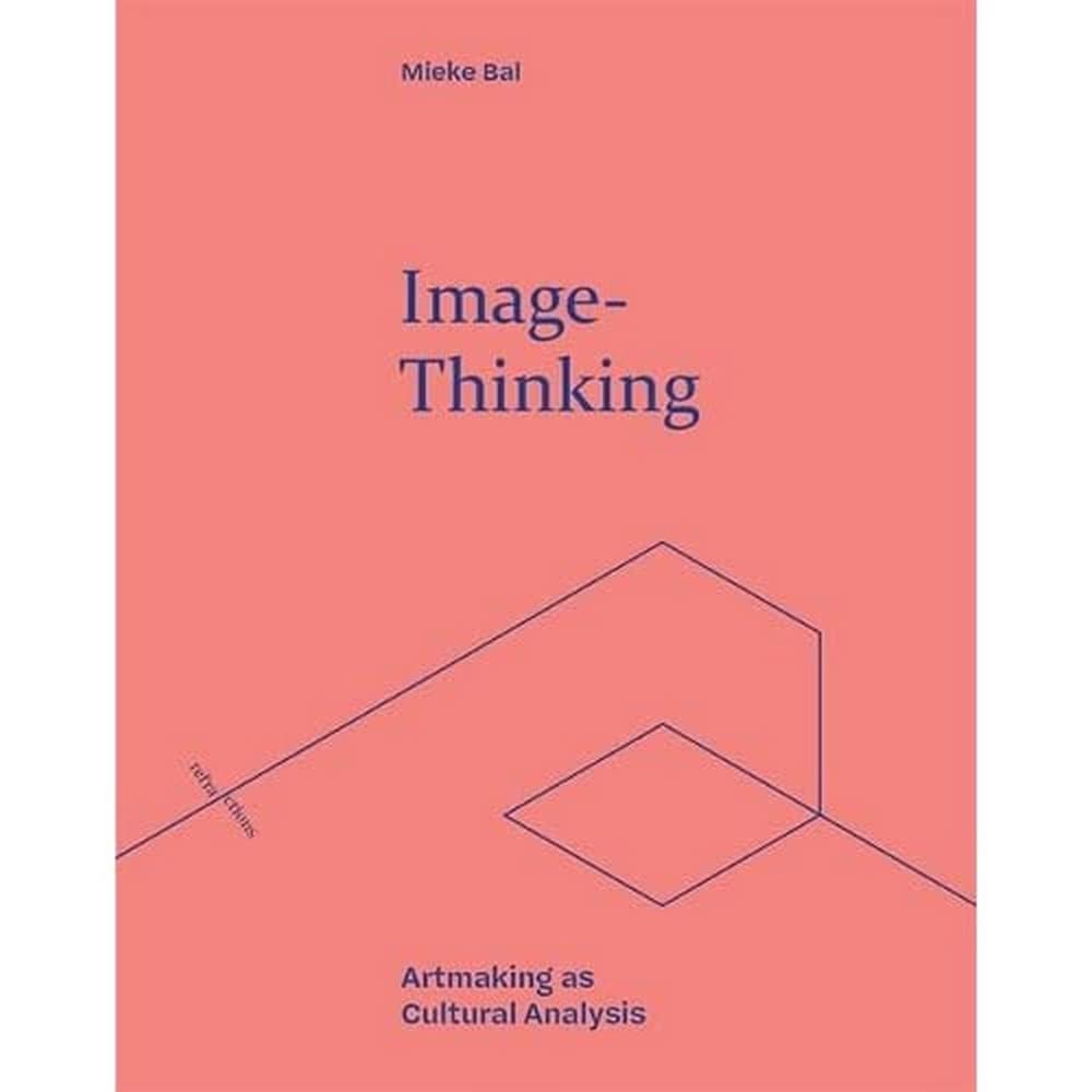 Image-Thinking: Artmaking as Cultural Analysis (Refractions)