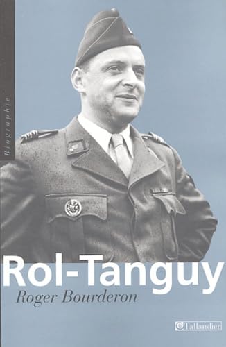 Rol-Tanguy: DES BRIGADES INTERNATIONALES À LA LIBÉRATION DE PARIS
