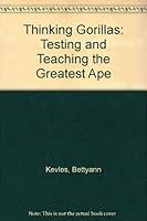 Thinking Gorillas: Testing and Teaching the Greatest Ape 0525410740 Book Cover
