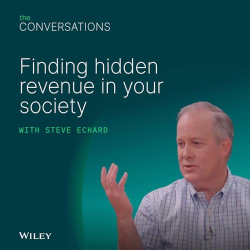 Finding hidden revenue in your society with Steve Echard