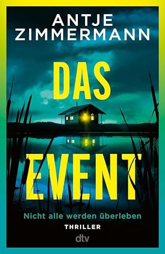 Das Event: Thriller | »Nehmen Sie Antje Zimmermanns Einladung zum Event auf jeden Fall an. Nicht alle werden überleben – aber höchste Spannung ist garantiert.« — Mike Altwicker, WDR4-Buchkritiker