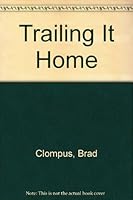 Trailing It Home 1599480581 Book Cover