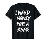 Bier Spruch Geld für Bier Shirt Biertrinker Saufen