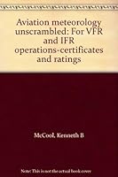 Aviation meteorology unscrambled: For VFR and IFR operations-certificates and ratings 0962138711 Book Cover