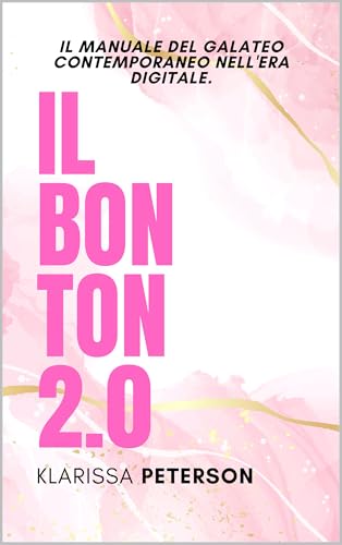 IL BON TON 2.0: MANUALE DEL GALATEO CONTEMPORANEO
