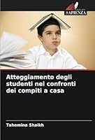 Atteggiamento degli studenti nei confronti dei compiti a casa (Italian Edition) 6208816009 Book Cover