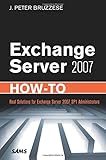  Exchange Server 2007 How-To: Real Solutions for Exchange Server 2007 SP1 Administrators