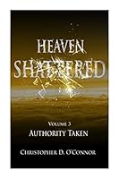 Heaven Shattered: Authority Taken 149235483X Book Cover