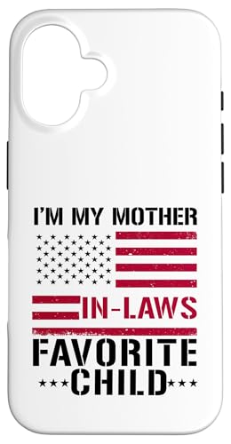 I'm My Mother in Laws Favorite Child Funny in law Y fB[X X}zP[X iPhone 16 p