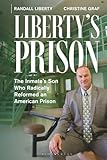 Libertys Prison: The Inmates Son Who Radically Reformed an American Prison