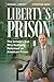 Libertys Prison: The Inmates Son Who Radically Reformed an American Prison