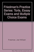 Friedman's Practice Series: Torts, Essay Exams and Multiple Choice Exams 0976035189 Book Cover