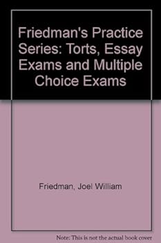 Paperback Friedman's Practice Series: Torts, Essay Exams and Multiple Choice Exams Book