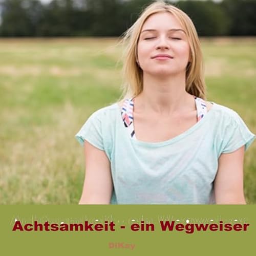 Couverture de Achtsamkeit - Ein Wegweiser [Mindfulness - A Guide]