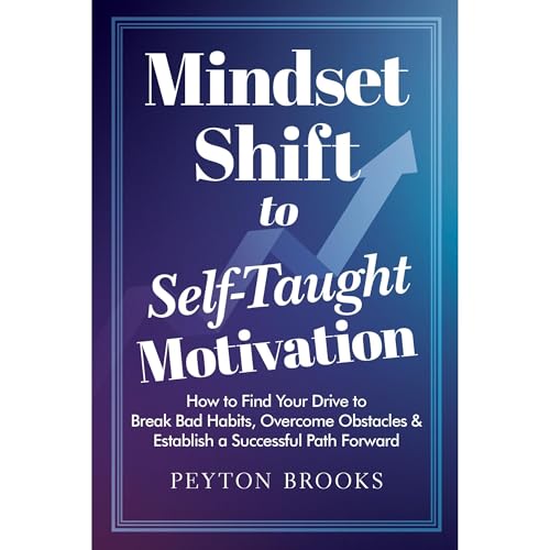 Enjoy MINDSET SHIFT to SELF-TAUGHT MOTIVATION from Peyton Brooks episode artwork