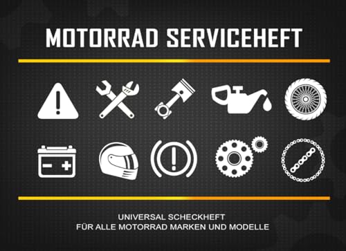 Motorrad Serviceheft: Universal Scheckheft für alle Motorrad Marken & Modelle, Servicebuch bei Neukauf & Weiterverkauf für ein Kraftrad, Wartungsbuch ... Wartungarbeiten in Werkstatt, TüV oder privat
