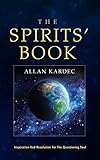 The Spirits' Book - Modern Guide for the Care of the Soul, Superb Writing, Striking Color Illustrations: ed. 2020
