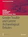 Gender Trouble and Current Archaeological Debates (Themes in Contemporary Archaeology)