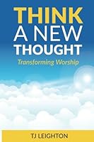 Think A New Thought: Transforming Worship 1540527050 Book Cover