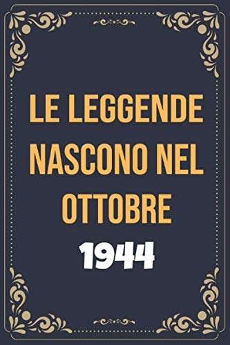 Le leggende nascono nel ottobre del 1944: Libro Degli Ospiti Per Scrivere Auguri E Messaggi - Da Personalizzare - Regalo Per Uomini, Donne E Amici ,taccuino a righe